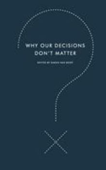 Paperback Why Our Decisions Don't Matter Book