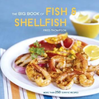 Paperback The Big Book of Fish & Shellfish: More Than 250 Terrific Recipes Book