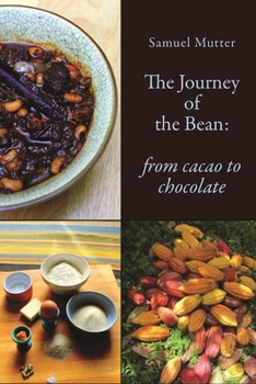 Paperback The Journey of the Bean: From Cacao to Chocolate Book