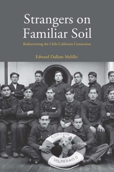 Strangers on Familiar Soil: Rediscovering the Chile-California Connection - Book  of the Yale Agrarian Studies Series