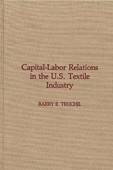 Hardcover Capital-Labor Relations in the U.S. Textile Industry Book