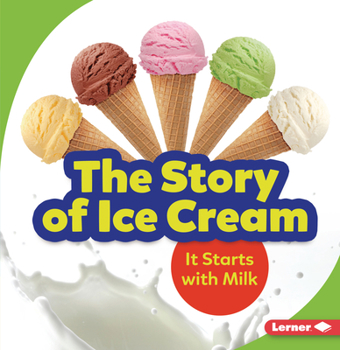 Paperback The Story of Ice Cream: It Starts with Milk Book