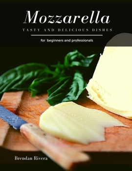 Paperback Mozzarella: Tasty and Delicious dishes Book