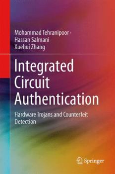 Hardcover Integrated Circuit Authentication: Hardware Trojans and Counterfeit Detection Book