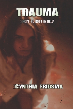 Paperback Trauma: I hope he rots in hell Book