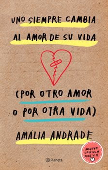 Paperback Uno Siempre Cambia Al Amor de Su Vida (Por Otro Amor O Por Otra Vida) / You Always Changes the Love of Your Life (for Another Love or Another Life) [Spanish] Book