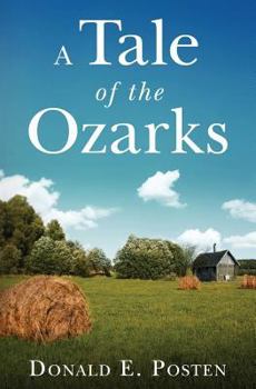 Paperback A Tale of the Ozarks: Ralph and Velma Clark Posten: Some of their Kin and Their Times Book