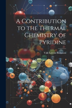 Paperback A Contribution to the Thermal Chemistry of Pyridine Book