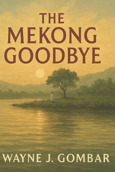 "The Mekong Goodbye.": Love in the Margins of Time (Series 2, Book7)