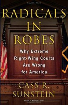 Hardcover Radicals in Robes: Why Extreme Right-Wing Courts Are Wrong for America Book