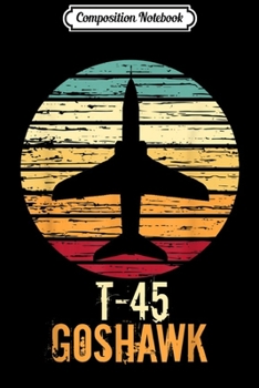 Composition Notebook: Vintage T-45 Goshawk Military Airplane  Journal/Notebook Blank Lined Ruled 6x9 100 Pages