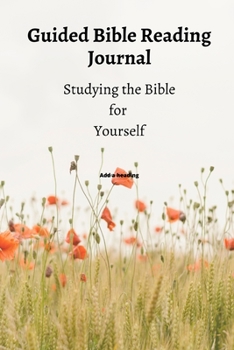 Paperback Guided Bible Reading Journal Studying the Bible for Yourself: Paperback - 120 pages - 6 x 9 inches Book