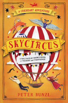 Skycircus - Book #3 of the Cogheart Adventures