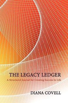Hardcover The Legacy Ledger: A Structured Journal for Creating Success in Life Book