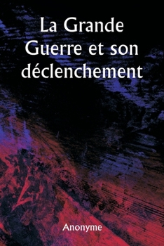 Paperback La Grande Guerre et son déclenchement [French] Book