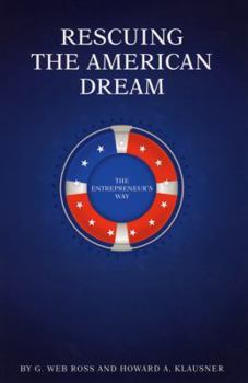 Hardcover Rescuing the American Dream: The Entrepreneur's Way Book