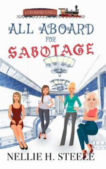 All Aboard for Sabotage: A Crossover Cozy Mystery Novella (Lily & Cassie By the Sea Mysteries)