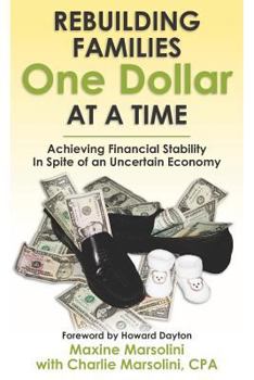 Paperback Rebuilding Families One Dollar at a Time: Achieving Financial Stability In Spite of an Uncertain Economy Book