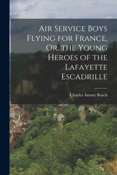 Paperback Air Service Boys Flying for France, Or, the Young Heroes of the Lafayette Escadrille Book
