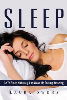 Paperback Sleep: Go to Sleep Naturally and Wake Up Feeling Amazing Book