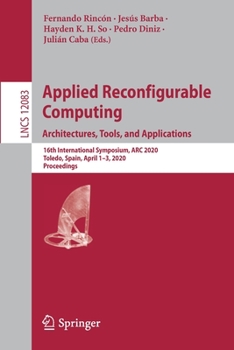 Paperback Applied Reconfigurable Computing. Architectures, Tools, and Applications: 16th International Symposium, ARC 2020, Toledo, Spain, April 1-3, 2020, Proc Book