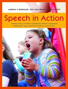 Paperback Speech in Action: Interactive Activities Combining Speech Language Pathology and Adaptive Physical Education Book
