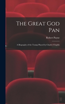 The Great God Pan a Biography of the Tramp Played by Charles Chaplin