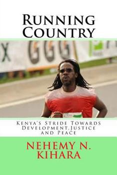Paperback Running Country: Kenya's Stride Towards Development, Justice and Peace Book