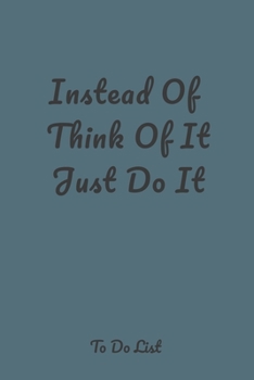 Instead Of Think Of It Just Do It: A simple effective to-do list pager journal to help you get things done.