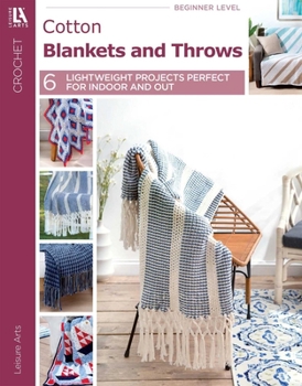 Paperback Cotton Blankets & Throws: 6 Lightweight Projects Perfect for Indoor and Out Book