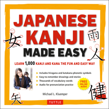 Paperback Japanese Kanji Made Easy: (Jlpt Levels N5 - N2) Learn 1,000 Kanji and Kana the Fun and Easy Way (Online Audio Download Included) [With CD (Audio)] Book