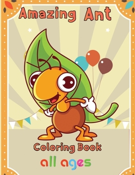 Paperback Amazing Ant Coloring Book All ages: 8.5''x11''/ ant coloring book