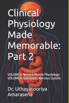 Paperback Clinical Physiology Made Memorable: Part 2: VOLUME 3: Nerve & Muscle Physiology VOLUME 4: Autonomic Nervous System Book