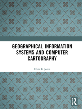 Hardcover Geographical Information Systems and Computer Cartography Book