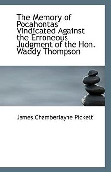 Paperback The Memory of Pocahontas Vindicated Against the Erroneous Judgment of the Hon. Waddy Thompson Book