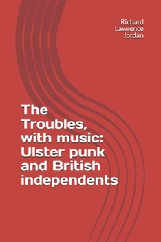 Paperback The Troubles, with music: Ulster punk and British independents Book
