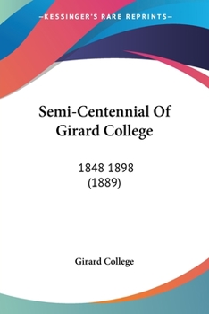 Paperback Semi-Centennial Of Girard College: 1848 1898 (1889) Book