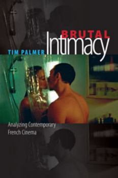 Paperback Brutal Intimacy: Analyzing Contemporary French Cinema Book