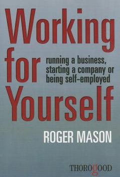 Paperback Working for Yourself: Running a Business, Starting a Company or Being Self-Employed Book