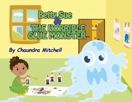 Paperback Betty Sue and the Horrible Glue Monster Book