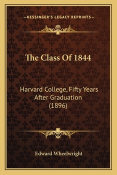 The Class Of 1844: Harvard College, Fifty Years After Graduation