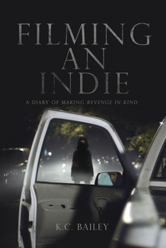 Paperback Filming An Indie: A Diary of Making Revenge In Kind Book