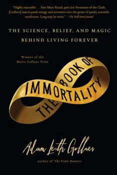 Paperback Book of Immortality: The Science, Belief, and Magic Behind Living Forever Book