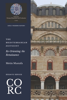 Paperback The Mediterranean Zeitgeist: Re-Orienting the Renaissance Book