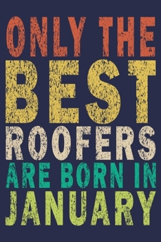 Paperback Only The Best Roofers Are Born In January: Funny Vintage Roofer Gifts Journal Book