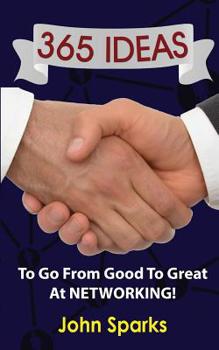 Paperback 365 Ideas To Go From Good To Great At NETWORKING! Book