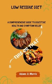 Paperback Low Residue Diet: A Comprehensive Guide to Digestive Health and Symptom Relief Book