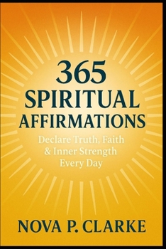 Paperback 365 Spiritual Affirmations: Declare Truth, Faith & Inner Strength Every Day Book