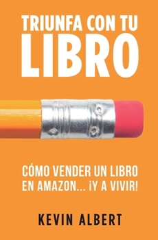 Paperback Cómo vender un libro en Amazon... ¡y a vivir!: Guía paso a paso para ganar dinero con un libro [Spanish] Book