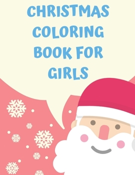 Paperback Christmas Coloring Book For Girls: 85 Christmas Coloring Pages for Girls Kids. Perfect For Kids Age 2-8 years old. Cute Kids Christmas Coloring Pages. Book